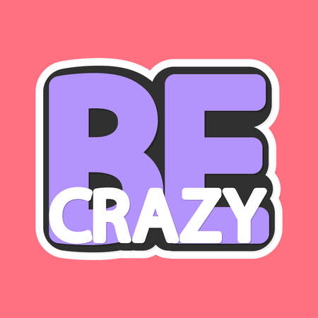 Be crazy, isolated sticker, words design template, vector illustrationのイラスト素材
