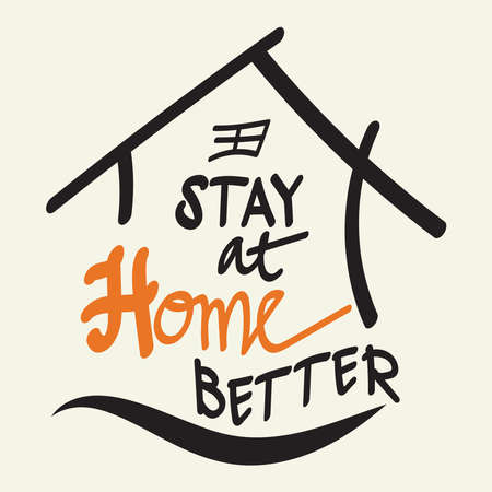 Stay at home better,  Lettering typography poster with text for self quarantine times. Hand letter script word art design. Monochrome style illustrationのイラスト素材