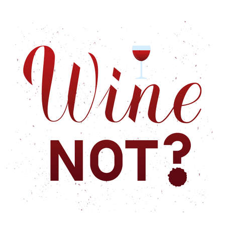 Wine not hand lettering. Inspirational quote Vector illustration. Easy to edit element of design for bar, restaurant, winery decorations. Perfect for menu, banner, poster, label, tag, logo, etc.のイラスト素材