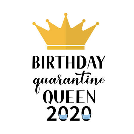 Birthday Quarantine Queen 2020 calligraphy lettering with gold crown. Coronavirus COVID-19 isolation funny greeting card. Vector template for banner, typography poster, sticker, t-shirt.のイラスト素材