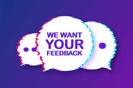 We want your feedback written on speech bubble. Advertising sign. Glitch icon. Vector stock...