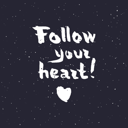 Follow your heart background. Hand drawn lettering. Ink illustration. vector illustration.のイラスト素材
