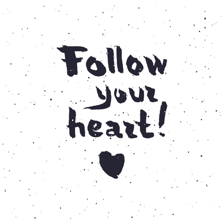Follow your heart background. Hand drawn lettering. Ink illustration. vector illustration.のイラスト素材