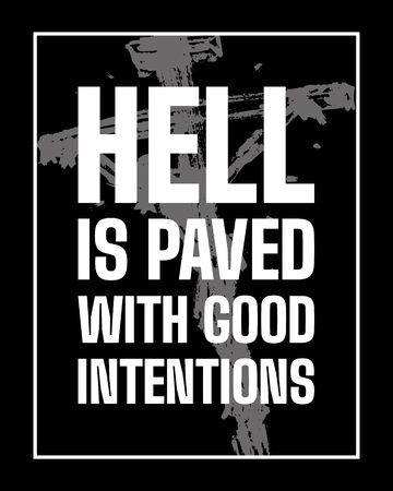 Inspirational motivational quote. The road to hell is paved with. Good intentions. Simple trendy designのイラスト素材