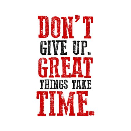 Slogan Do not give up. Great things take time. Grunge design. T-shirt graphics. Vector illustration.のイラスト素材