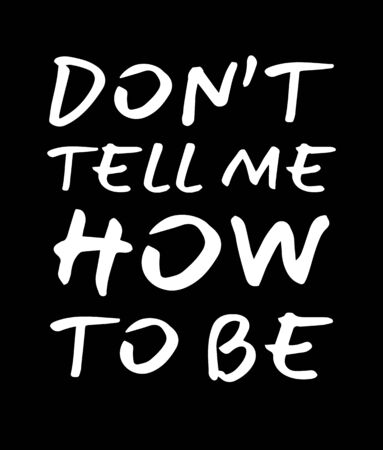 Do not tell me how to be. Element for your design. Vector illustration.のイラスト素材
