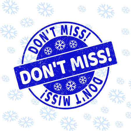 Don'T Miss! round stamp seal on winter background with snow. Blue vector rubber imprint with Don'T Miss! text with grunged texture for Christmas. Scratched label seal imprint with grunge texture.のイラスト素材