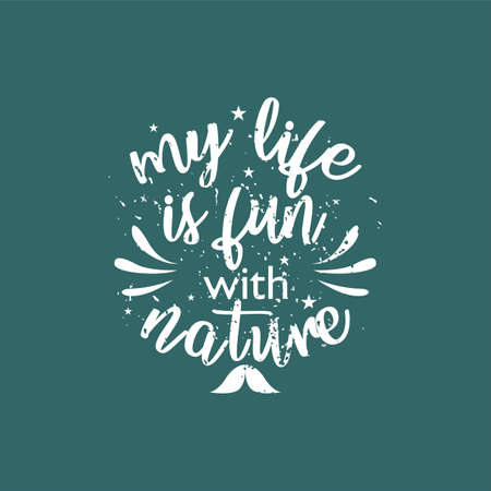 Inspirational and motivational sayings. My  life is fun with natureのイラスト素材