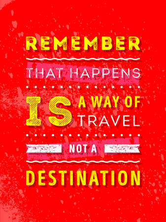 Vector Typography Poster Design Concept On Grunge Background. Remember that happens is a way of travel not a destinationのイラスト素材