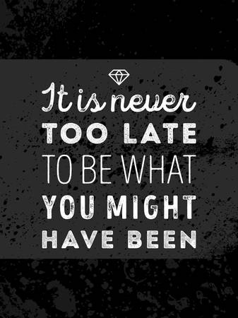 Vector Typography Poster Design Concept On Grunge Background. It is never too late to be what you might have beenのイラスト素材