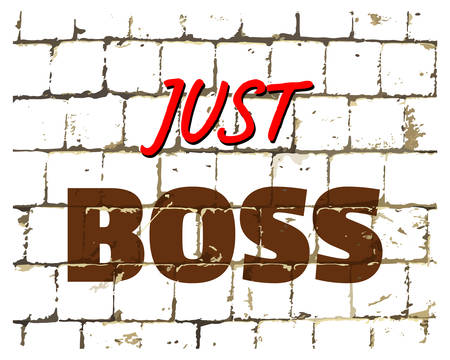 Just Boss printed on stylized brick wall. Textured humorous inscription for your design. Vector illustrationのイラスト素材