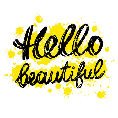 Handdrawn with ink quote: Hello beautiful - typography poster, lettering. Calligraphy phrase perfect for gift cards. Vector background with yellow spots, splashes, blotches.のイラスト素材