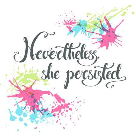 Nevertheless, she persisted. Vector hand drawn political exhortaのイラスト素材