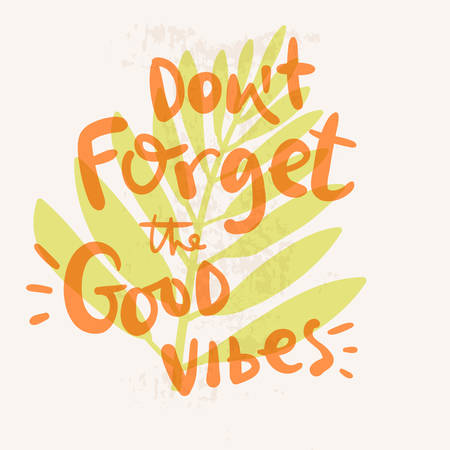 Hand darwn lettering composition. Dont forget the good vibesのイラスト素材