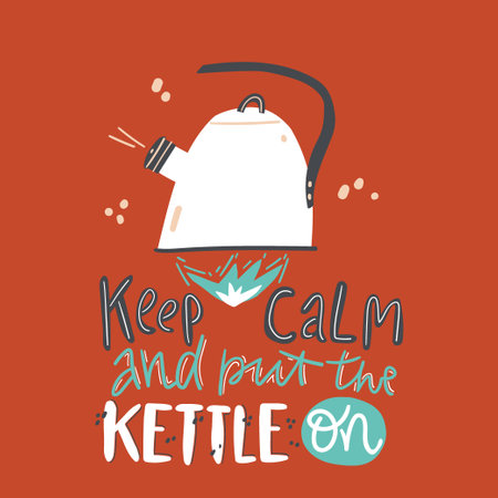 Keep calm and put the kettle on. Illustration with kettle on fire. Motivation sloganのイラスト素材