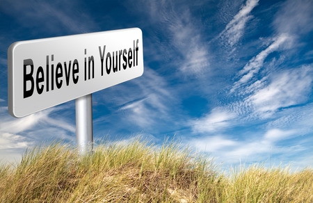 Believe in yourself, have self esteem. Think positive be an optimist, you can do it.の写真素材