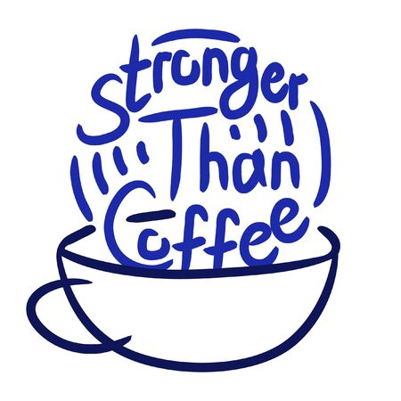 Stronger than coffee calligraphy motivation quote with cup. Coffee shop lifestyle lettering typography promotion. Mug sketch graphic design and hot drinks lovers print shopping inspirationのイラスト素材