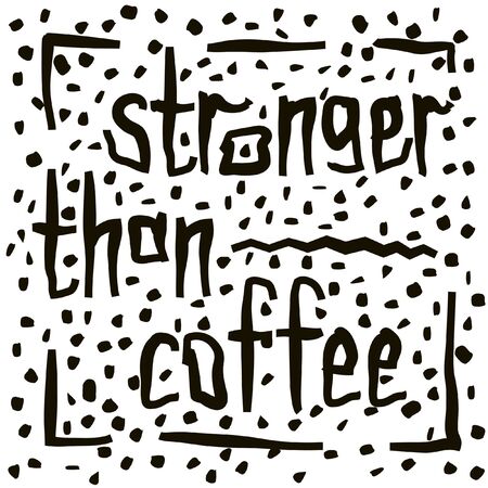 Stronger than coffee calligraphy motivation quote with dotted pattern. Coffee shop lifestyle lettering typography promotion. Mug sketch graphic design and hot drinks lovers print shopping inspirationのイラスト素材