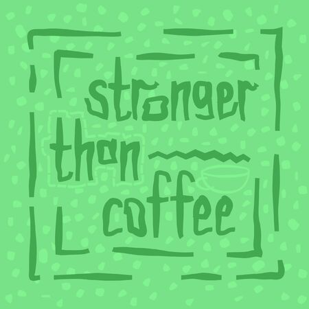 Stronger than coffee mint green circled calligraphy motivation quote. Coffee shop lifestyle lettering typography promotion. Mug sketch graphic design and hot drinks lovers print shopping inspirationのイラスト素材