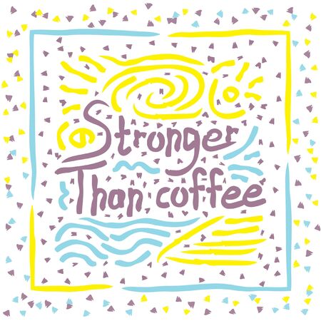 Stronger than coffee calligraphy positive quote with dotted pattern. Motivation coffee shop lifestyle lettering typography promo. Mug sketch graphic design hot drinks lovers print shopping inspirationのイラスト素材