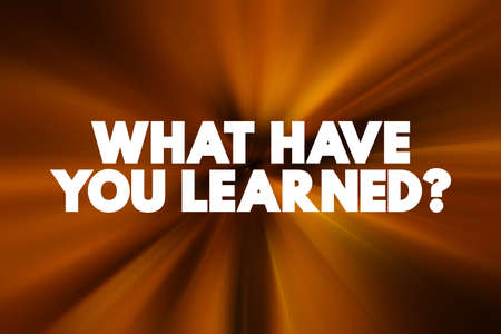What Have You Learned question text quote, concept backgroundの写真素材
