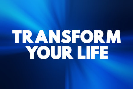 Transform Your Life - involves going beyond the way you live, creating a better life for yourself, and changing the way you live, text concept backgroundの写真素材