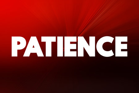 Patience - the capacity to accept or tolerate delay, problems, or suffering without becoming annoyed or anxious, text concept backgroundの写真素材