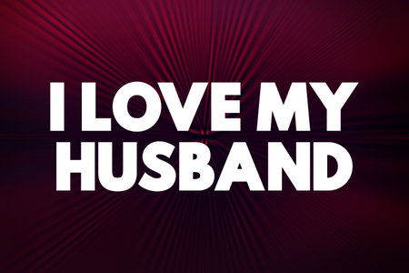 I love my husband - expresses a person's deep affection and emotional connection to their spouse, text concept backgroundの写真素材