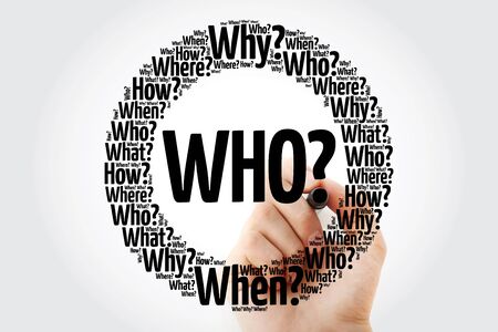 WHO Question and Questions whose answers are considered basic in information gathering or problem solving, word cloud backgroundの写真素材