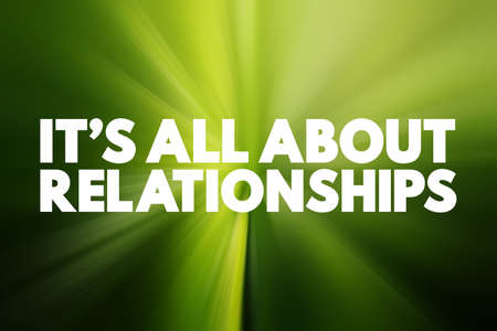 Its All About Relationships text quote, concept background