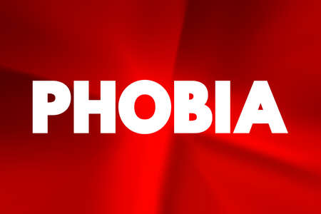 Phobia - anxiety disorder defined by a persistent and excessive fear of an object or situation, text concept backgroundの写真素材