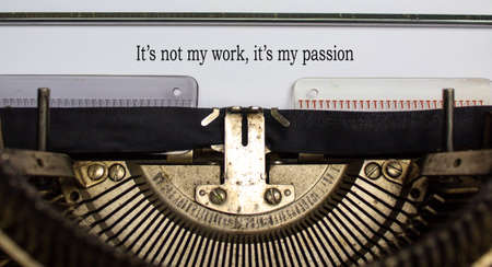 Text 'it's not my work, it's my passion' typed on retro typewriter. Business concept.の写真素材