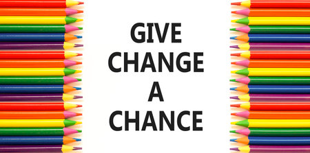 Give change a chance symbol. Concept words phrase Give change a chance on beautiful white paper....