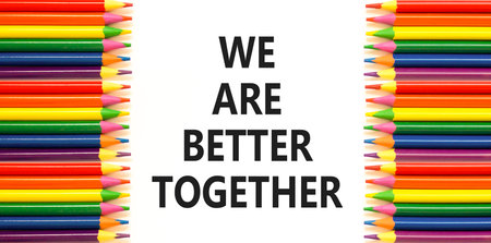 We are better together symbol. Concept words phrase We are better together on beautiful paper. Colored pencils. Beautiful white paper background. Business We are better together concept. Copy space.の写真素材