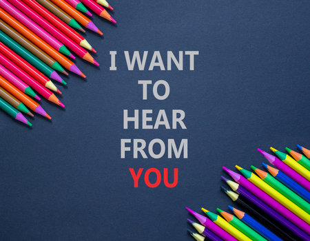I want to hear from you symbol. Concept words I want to hear from you on beautiful white paper....