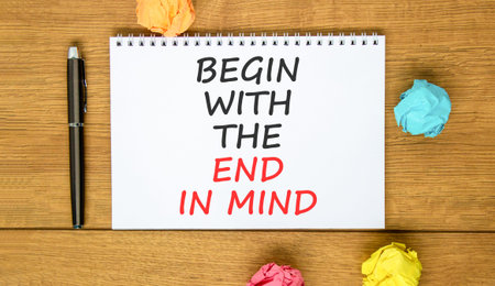 Begin with the end in mind symbol. Concept words Begin with the end in mind on beautiful white note....