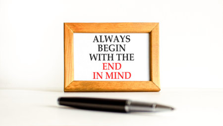 Begin with the end in mind symbol. Concept words Always begin with the end in mind on beautiful...