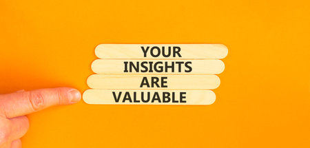 Your insights are valuable words symbol. Concept words Your insights are valuable on beautiful wooden sticks. Beautiful orange background. Business your insights are valuable concept. Copy space.