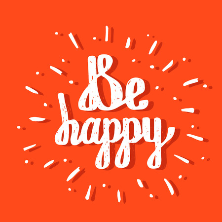 Be Happy. Inspirational quote. Poster design made in vector. Hand drawn lettering. T-shirt designのイラスト素材