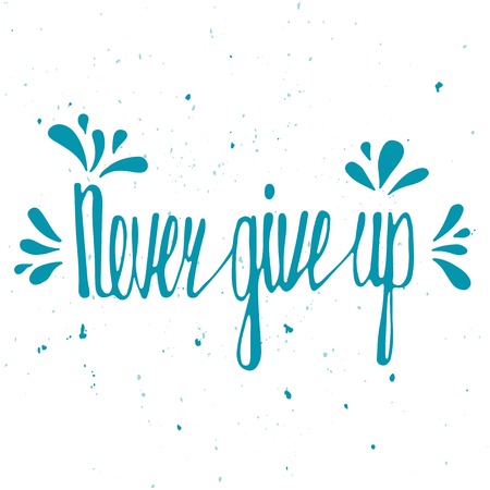 Never give up. Inspirational quote. Poster design made in vector. Hand drawn letteringのイラスト素材