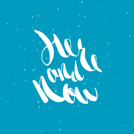 Here and now. Hand lettering quote. Hand drawn typography poster. Apparel t-shirt print. Perfect designのイラスト素材