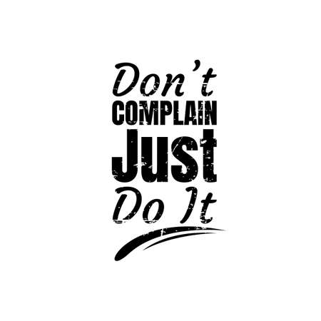Motivational quotes vector illustration. Inspirational quotes poster: Don't complain Just do itのイラスト素材