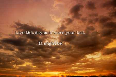 Live this day as if were your last.It might be!  Motivation quotes with sunset background.の写真素材