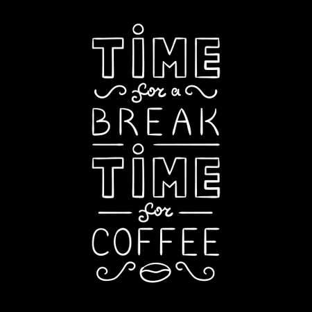 Hand drawn lettering phrase time for a break, time for coffee. Modern calligraphy style.のイラスト素材