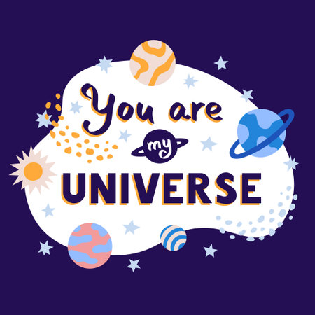 Hand drawn lettering phrase you are my universe. Space objects on universe background. Cute isolated illustration for sticker, poster.のイラスト素材