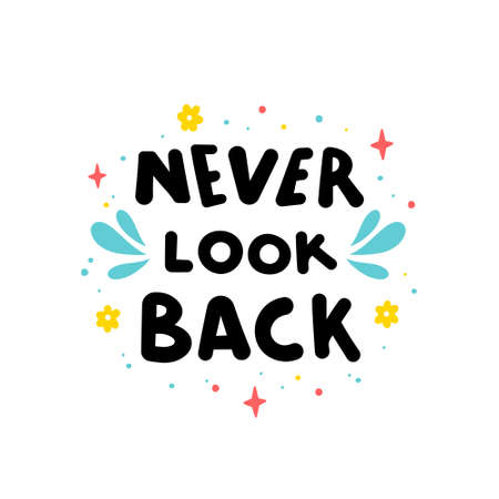Never look back hand drawn vector phrase lettering. Hand-drawn inspires and motivates the inscription. Abstract illustration with text on a white background. Drops, dots and flowers design elementのイラスト素材