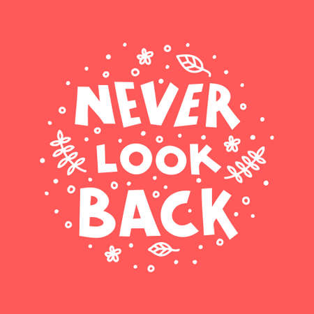 Never look back hand drawn vector phrase lettering. Hand-drawn inspires and motivates the inscription. Abstract illustration with text on a red background. Branch, flowers and leaves design elementのイラスト素材