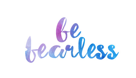 Be fearless, beautiful watercolor text expression typography design. Suitable for a icon, banner, t-shirt or positive quote.のイラスト素材