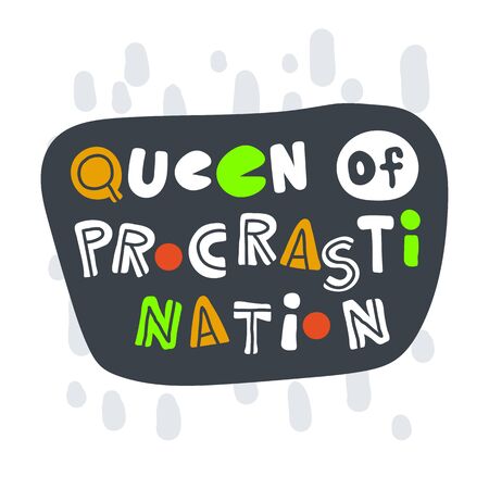 Queen of procrastination. Hand-drawn lettering in sloppy style. Scandinavian doodles. Vector isolated motivation illustrationのイラスト素材