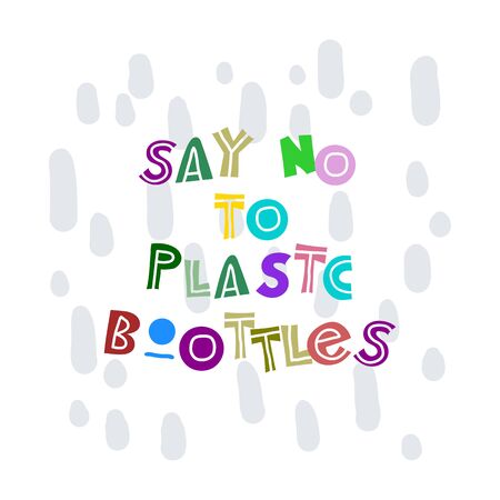 Say no to plastic bottles. Hand-drawn lettering in sloppy style. Scandinavian doodles. Vector isolated motivation illustrationのイラスト素材